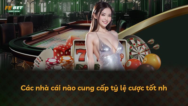 Các nhà cái nào cung cấp tỷ lệ cược tốt nh