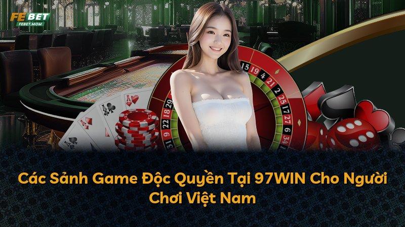 Các Sảnh Game Độc Quyền Tại 97WIN Cho Người Chơi Việt Nam