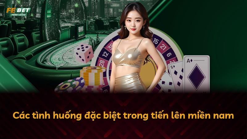 Các tình huống đặc biệt trong tiến lên miền nam