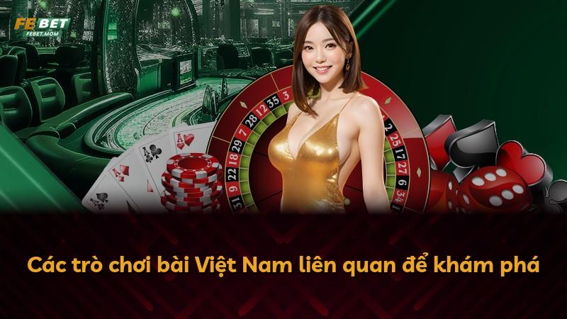 Các trò chơi bài Việt Nam liên quan để khám phá