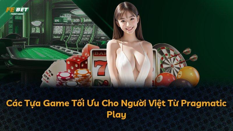 Các Tựa Game Tối Ưu Cho Người Việt Từ Pragmatic Play