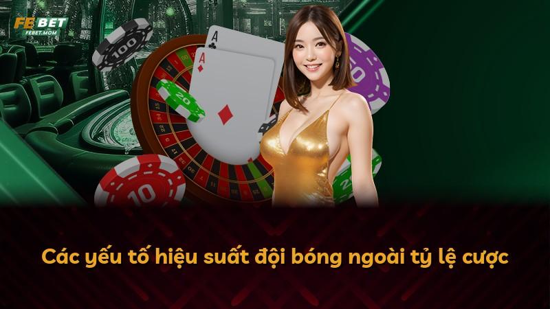 Các yếu tố hiệu suất đội bóng ngoài tỷ lệ cược