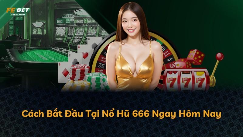 Cách Bắt Đầu Tại Nổ Hũ 666 Ngay Hôm Nay