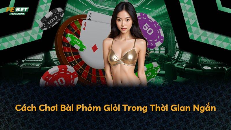 Cách Chơi Bài Phỏm Giỏi Trong Thời Gian Ngắn