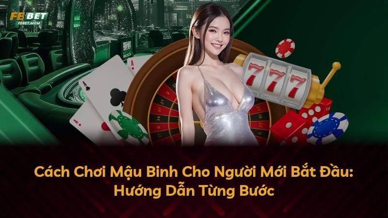 Cách Chơi Mậu Binh Cho Người Mới Bắt Đầu: Hướng Dẫn Từng Bước
