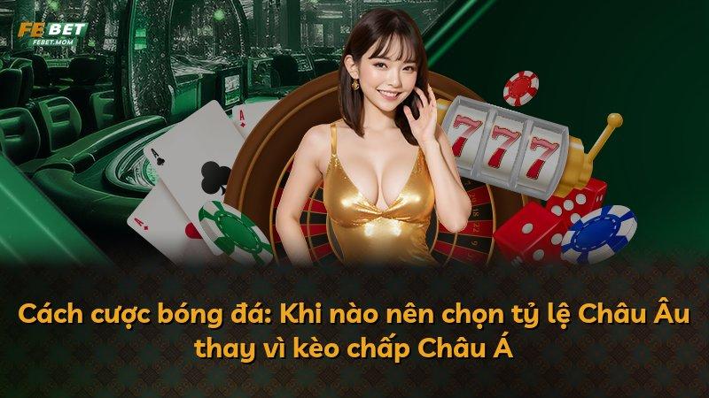 Cách cược bóng đá: Khi nào nên chọn tỷ lệ Châu Âu thay vì kèo chấp Châu Á