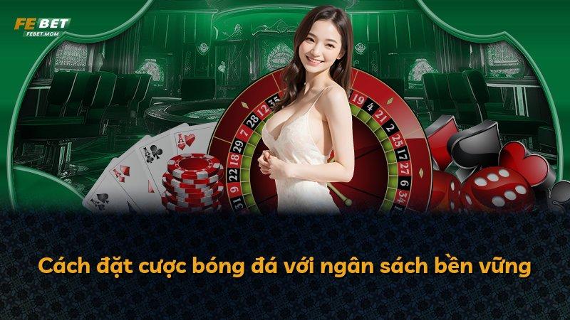 Cách đặt cược bóng đá với ngân sách bền vững