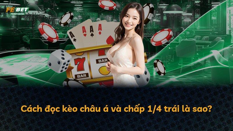 Cách đọc kèo châu á và chấp 1/4 trái là sao?