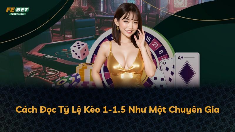 Cách Đọc Tỷ Lệ Kèo 1-1.5 Như Một Chuyên Gia