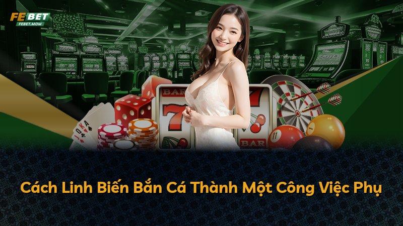 Cách Linh Biến Bắn Cá Thành Một Công Việc Phụ