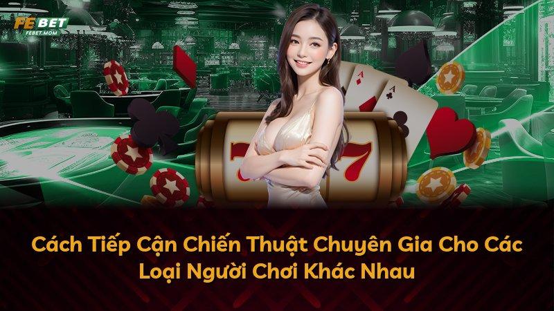 Cách Tiếp Cận Chiến Thuật Chuyên Gia Cho Các Loại Người Chơi Khác Nhau