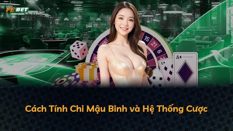 Cách Tính Chi Mậu Binh và Hệ Thống Cược
