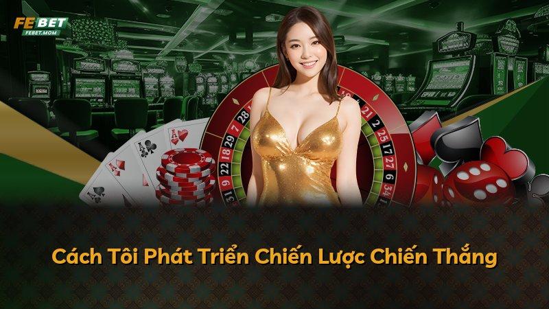 Cách Tôi Phát Triển Chiến Lược Chiến Thắng