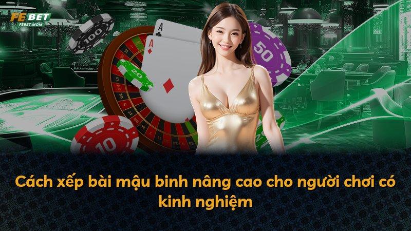 Cách xếp bài mậu binh nâng cao cho người chơi có kinh nghiệm