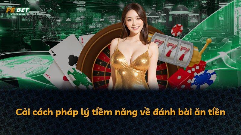 Cải cách pháp lý tiềm năng về đánh bài ăn tiền