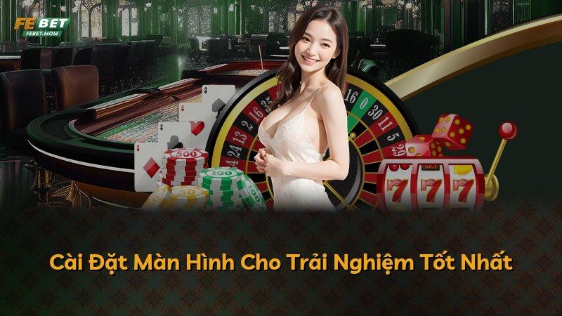 Cài Đặt Màn Hình Cho Trải Nghiệm Tốt Nhất