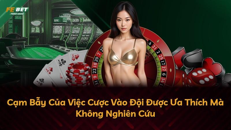 Cạm Bẫy Của Việc Cược Vào Đội Được Ưa Thích Mà Không Nghiên Cứu