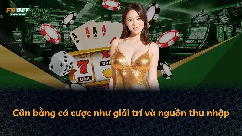 Cân bằng cá cược như giải trí và nguồn thu nhập