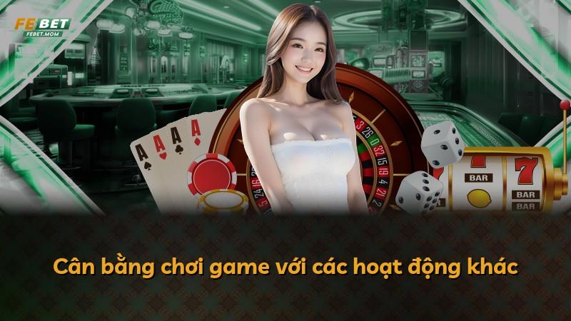 Cân bằng chơi game với các hoạt động khác