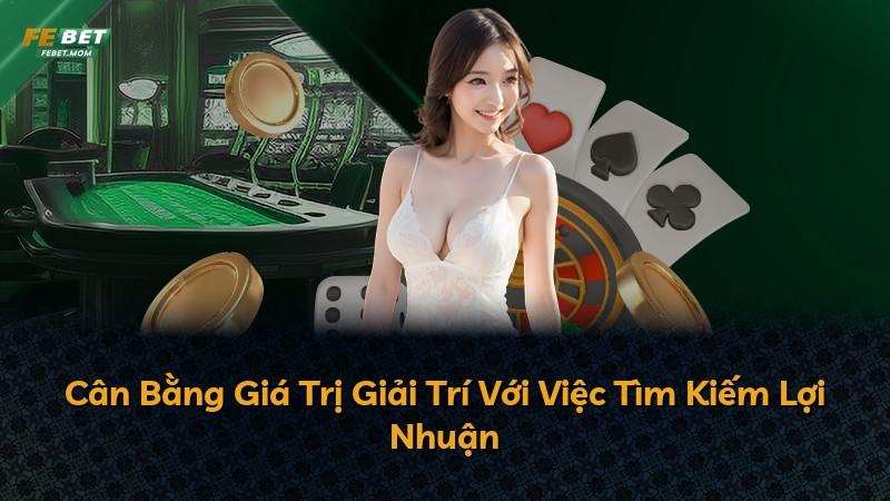 Cân Bằng Giá Trị Giải Trí Với Việc Tìm Kiếm Lợi Nhuận