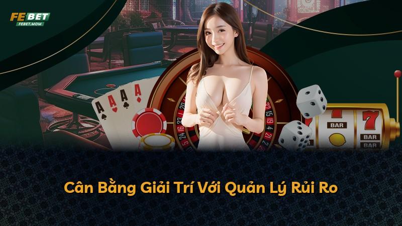Cân Bằng Giải Trí Với Quản Lý Rủi Ro