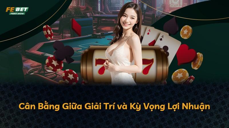Cân Bằng Giữa Giải Trí và Kỳ Vọng Lợi Nhuận