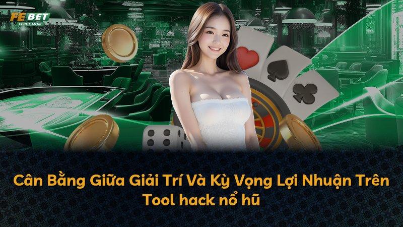 Cân Bằng Giữa Giải Trí Và Kỳ Vọng Lợi Nhuận Trên Tool hack nổ hũ