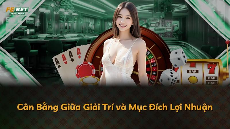 Cân Bằng Giữa Giải Trí và Mục Đích Lợi Nhuận