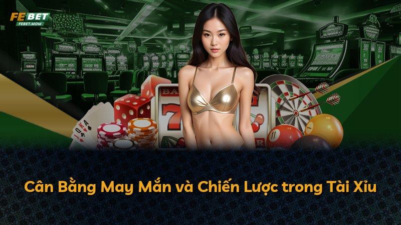 Cân Bằng May Mắn và Chiến Lược trong Tài Xỉu