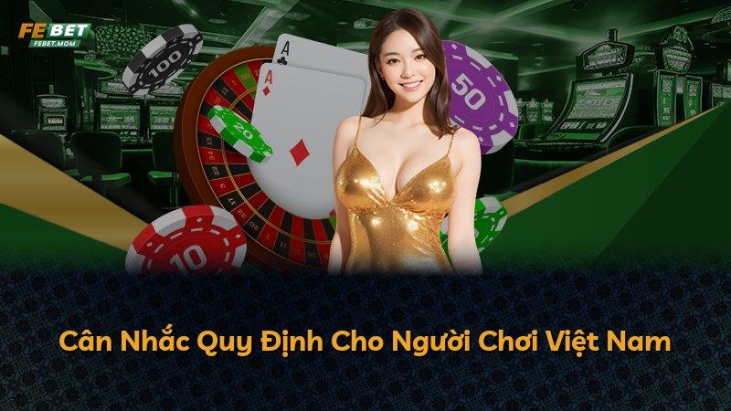 Cân Nhắc Quy Định Cho Người Chơi Việt Nam