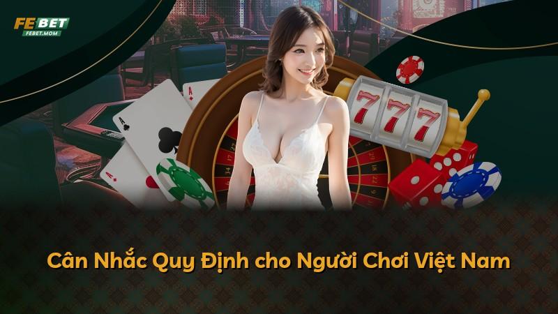 Cân Nhắc Quy Định cho Người Chơi Việt Nam