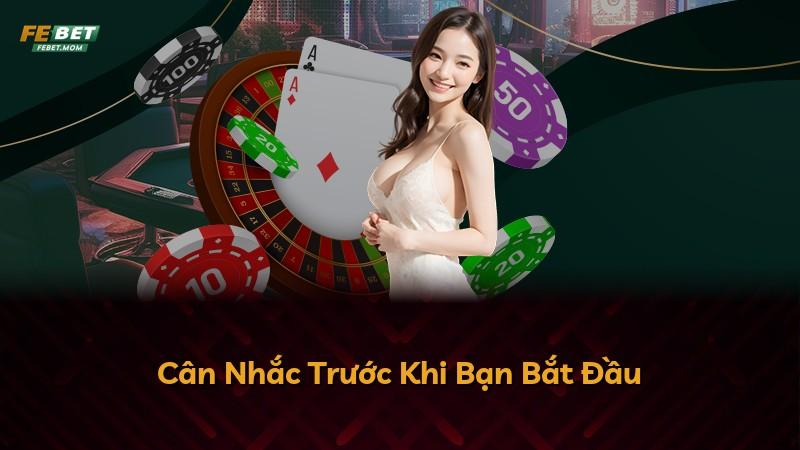 Cân Nhắc Trước Khi Bạn Bắt Đầu