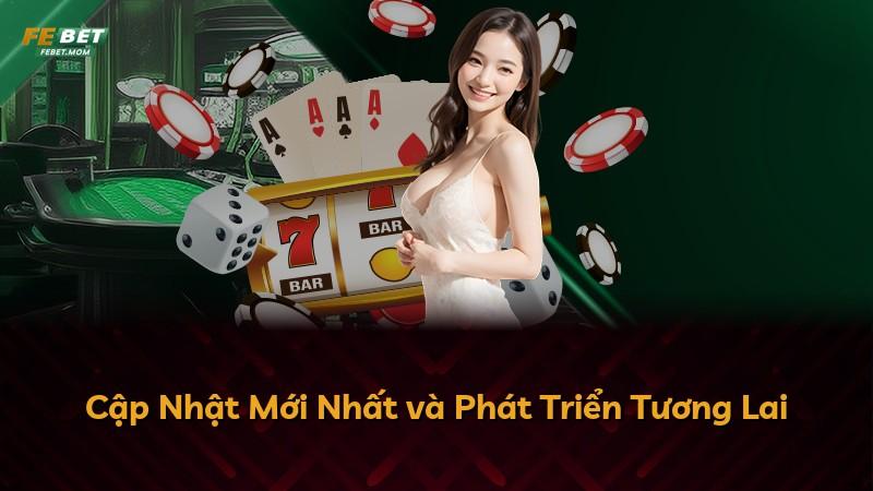 Cập Nhật Mới Nhất và Phát Triển Tương Lai