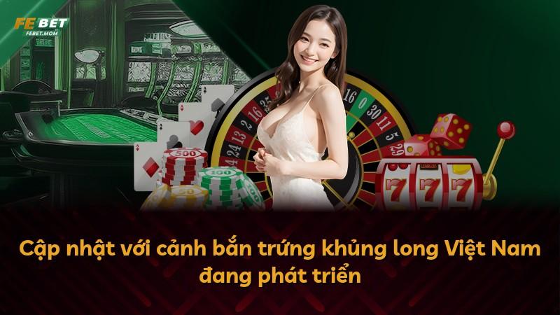 Cập nhật với cảnh bắn trứng khủng long Việt Nam đang phát triển