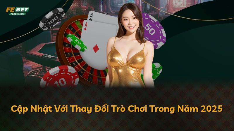 Cập Nhật Với Thay Đổi Trò Chơi Trong Năm 2025