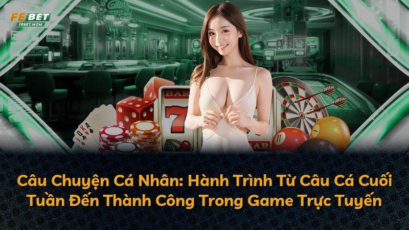 Câu Chuyện Cá Nhân: Hành Trình Từ Câu Cá Cuối Tuần Đến Thành Công Trong Game Trực Tuyến