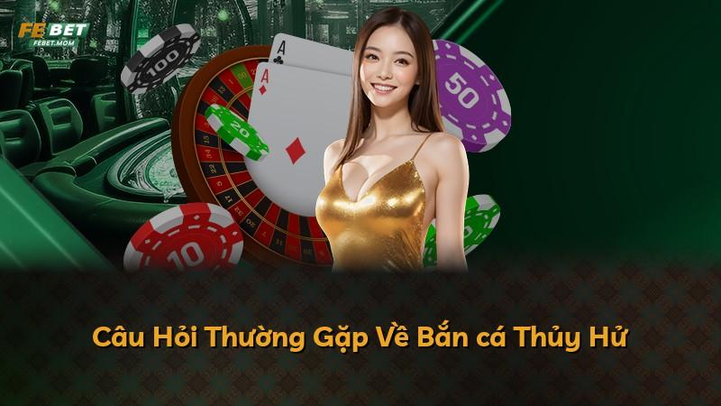 Câu Hỏi Thường Gặp Về Bắn cá Thủy Hử