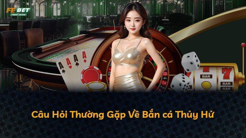 Câu Hỏi Thường Gặp Về Bắn cá Thủy Hử
