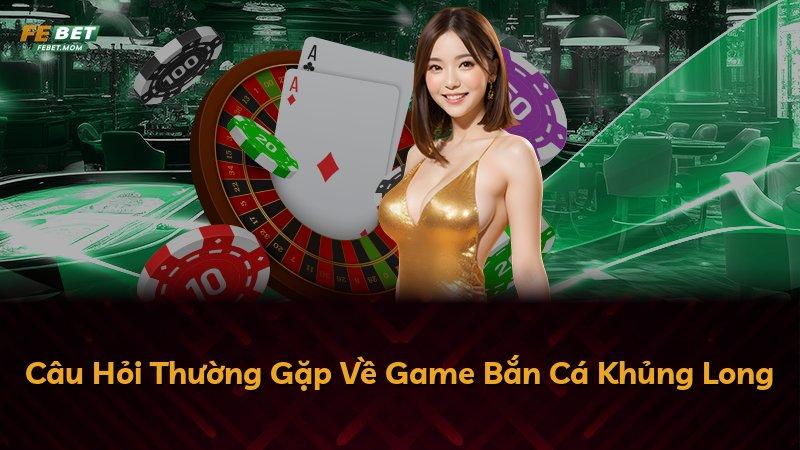 Câu Hỏi Thường Gặp Về Game Bắn Cá Khủng Long