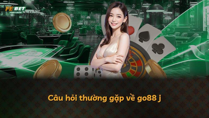 Câu hỏi thường gặp về go88 j