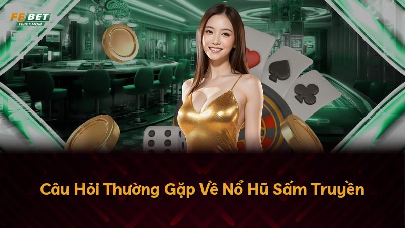 Câu Hỏi Thường Gặp Về Nổ Hũ Sấm Truyền