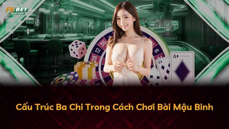 Cấu Trúc Ba Chi Trong Cách Chơi Bài Mậu Binh