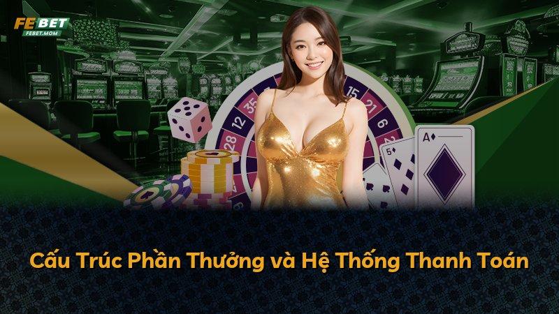 Cấu Trúc Phần Thưởng và Hệ Thống Thanh Toán