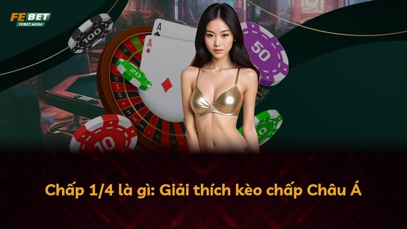 Chấp 1/4 là gì: Giải thích kèo chấp Châu Á