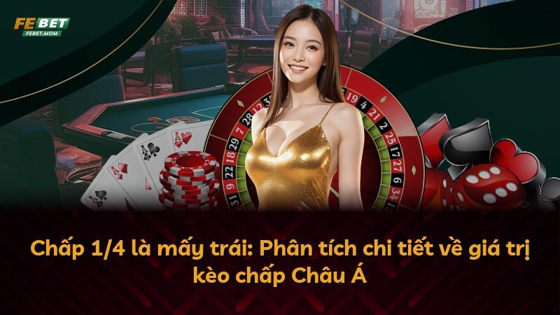 Chấp 1/4 là mấy trái: Phân tích chi tiết về giá trị kèo chấp Châu Á