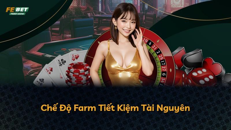 Chế Độ Farm Tiết Kiệm Tài Nguyên