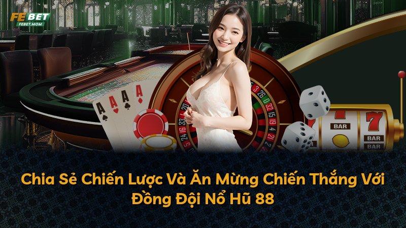Chia Sẻ Chiến Lược Và Ăn Mừng Chiến Thắng Với Đồng Đội Nổ Hũ 88
