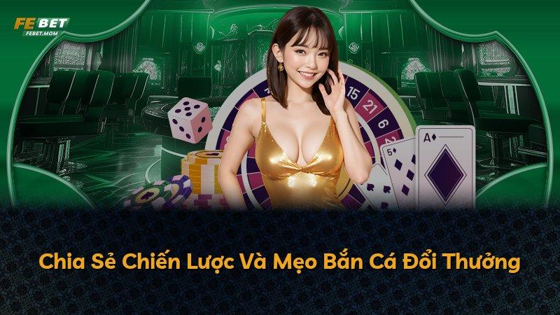 Chia Sẻ Chiến Lược Và Mẹo Bắn Cá Đổi Thưởng