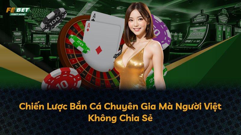 Chiến Lược Bắn Cá Chuyên Gia Mà Người Việt Không Chia Sẻ