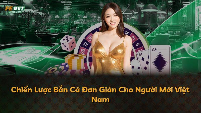 Chiến Lược Bắn Cá Đơn Giản Cho Người Mới Việt Nam